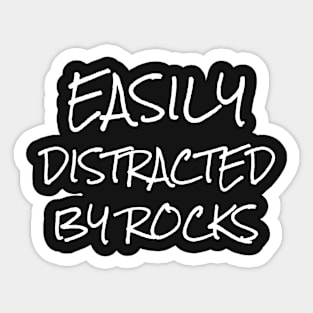 Easily Distracted By Rocks Sticker